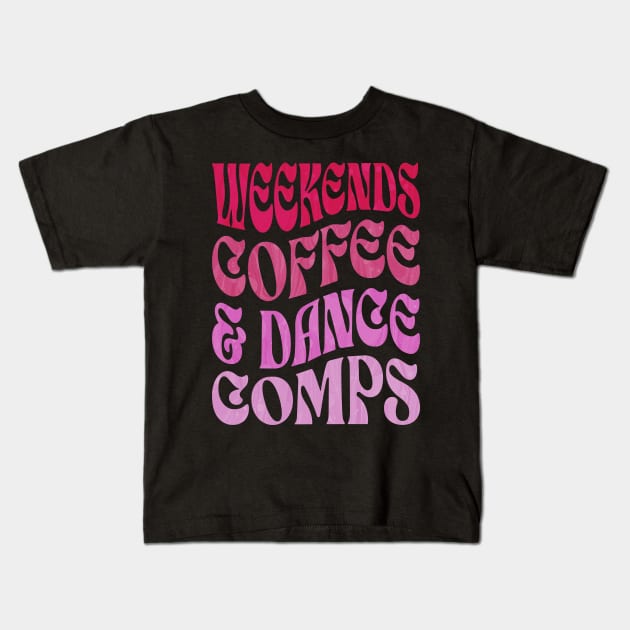 Weekends Coffee And Dance Comps Kids T-Shirt by ELMADANI.ABA